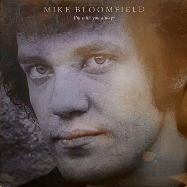 Mike Bloomfield – I'm With You Always
