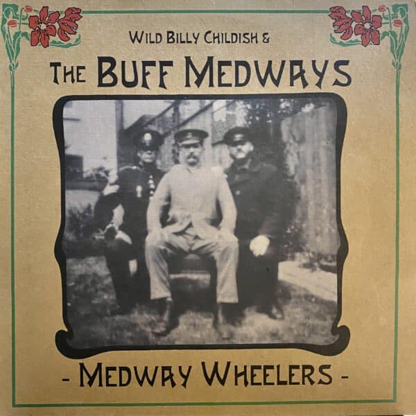 Wild Billy Childish & The Buff Medways – Medway Wheelers