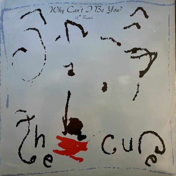 The Cure – Why Can't I Be You? (12" Remix) MAXI