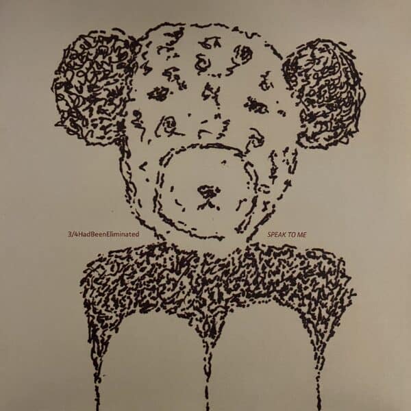 3/4HadBeenEliminated – Speak To Me