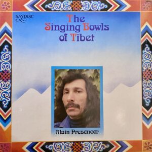 Alain Presencer – The Singing Bowls Of Tibet