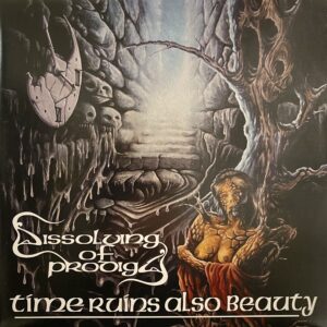 Dissolving Of Prodigy – Time Ruins Also Beauty