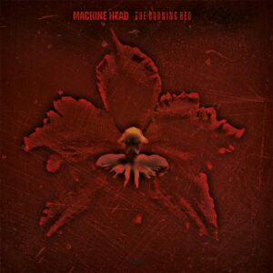 Machine Head – The Burning Red
