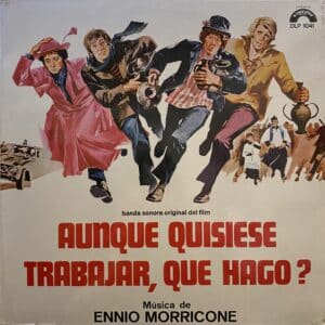 Ennio Morricone – Aunque Quisiese Trabajar, Qué Hago? = Anche Se Volessi Lavorare, Che Faccio?