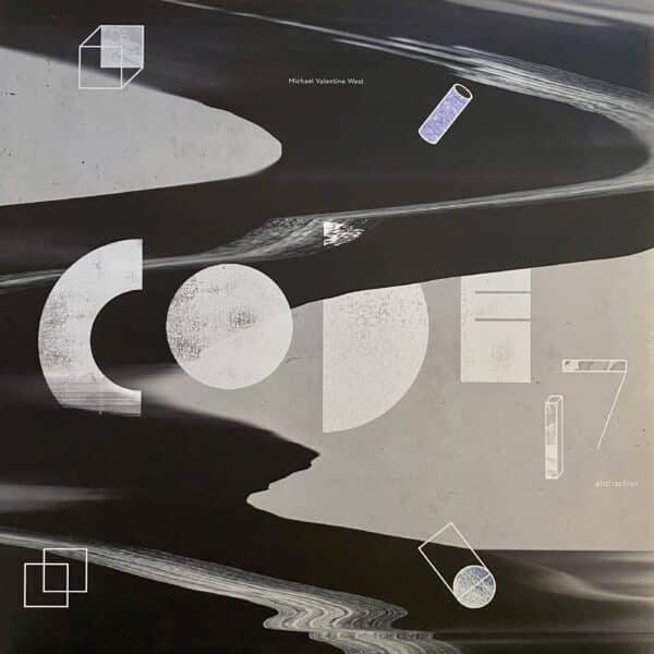 Michael Valentine West – Code 17 Abstraction