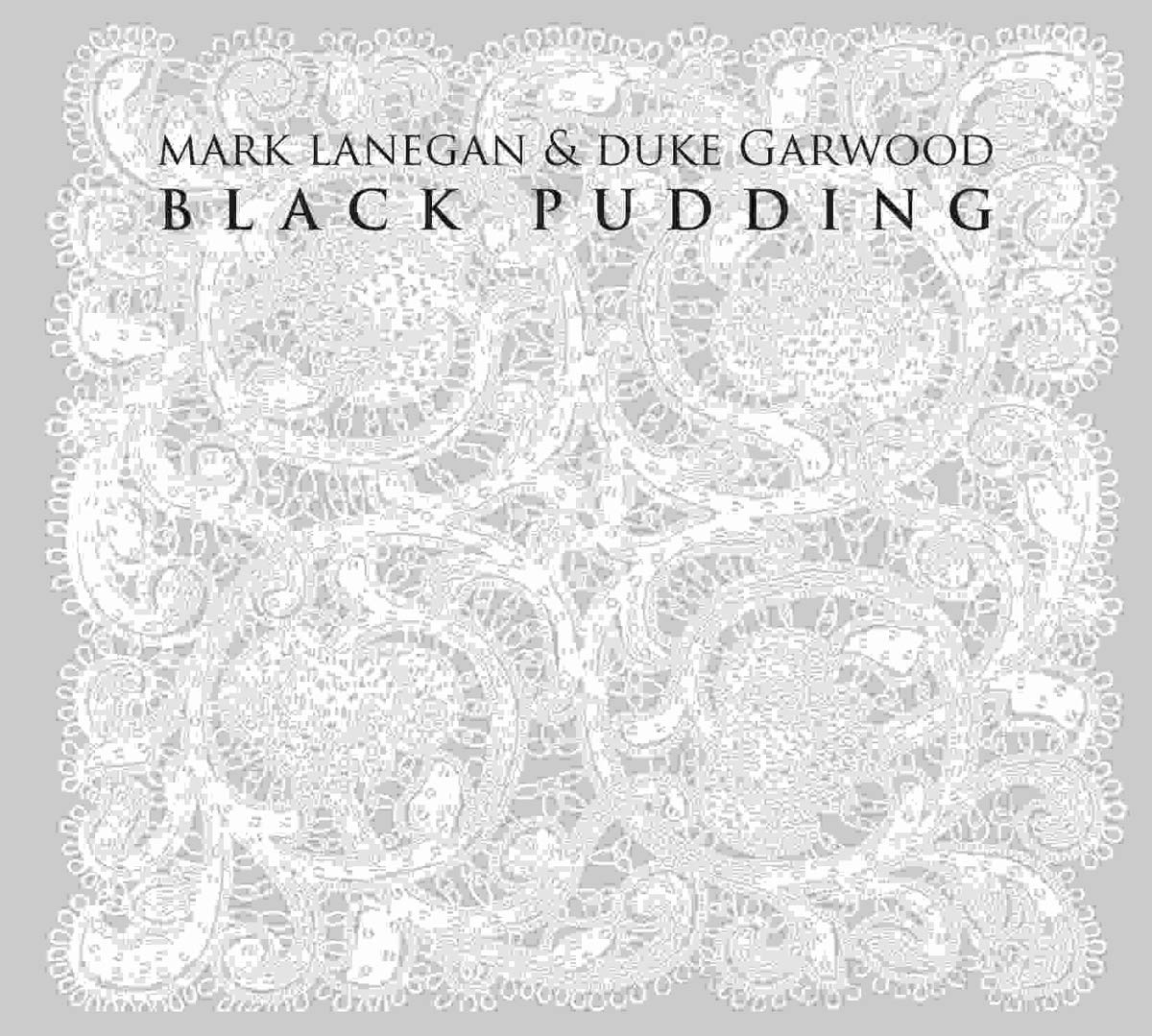 Mark Lanegan & Duke Garwood – Black Pudding