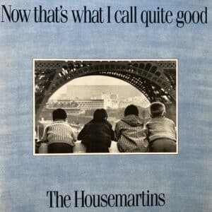 The Housemartins – Now That's What I Call Quite Good