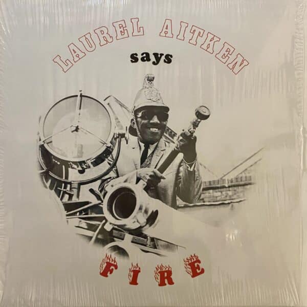 Laurel Aitken – Says Fire