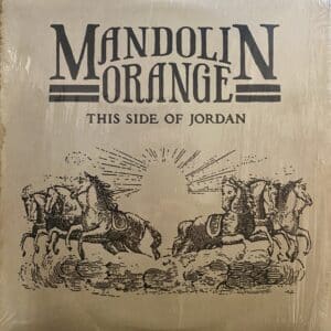Mandolin Orange – This Side Of Jordan