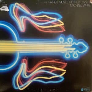 Michael White – Father Music, Mother Dance