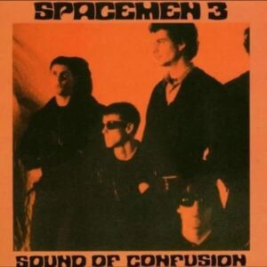 Spacemen 3 – Sound Of Confusion
