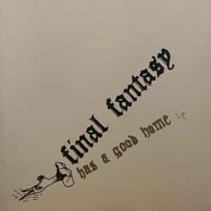 Final Fantasy – Has A Good Home