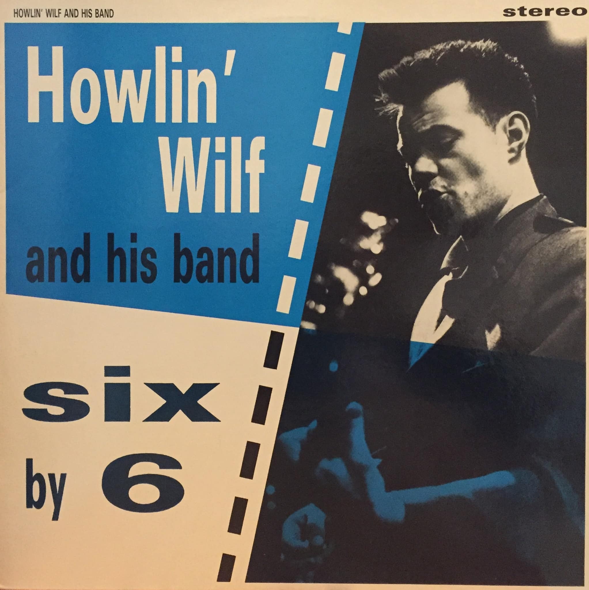Howlin' Wilf & The Vee-Jays – Six By 6