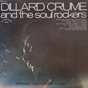 Dillard Crume And The Soul Rockers – Singing The Hits Of Today