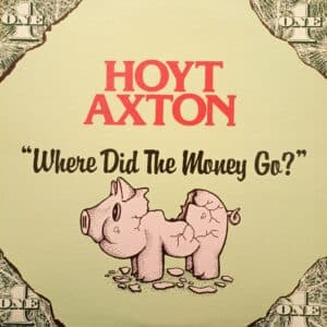 Hoyt Axton – Where Did The Money Go?