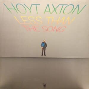 Hoyt Axton – Less Than The Song