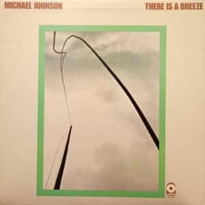 Michael Johnson – There Is A Breeze