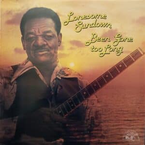 Lonesome Sundown – Been Gone Too Long