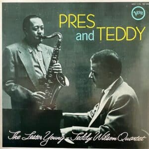 The Lester Young-Teddy Wilson Quartet – Pres And Teddy
