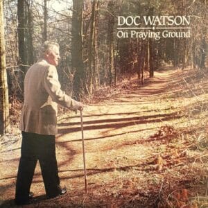 Doc Watson – On Praying Ground