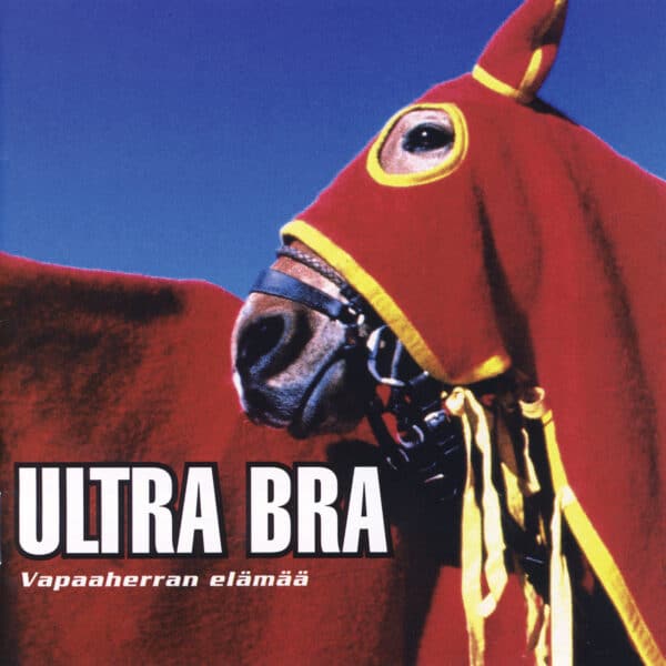 Ultra Bra – Vapaaherran elämää
