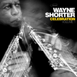 Wayne Shorter – Celebration Volume 1
