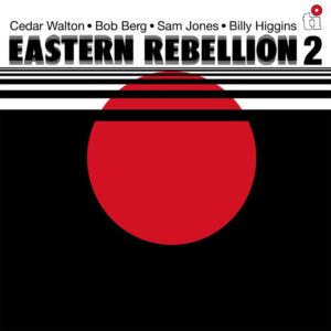Cedar Walton ･ Bob Berg ･ Sam Jones ･ Billy Higgins – Eastern Rebellion 2