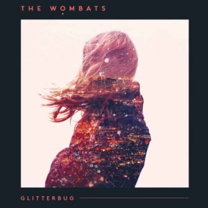 The Wombats – Glitterbug