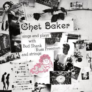 Chet Baker – Sings And Plays With Bud Shank, Russ Freeman And Strings