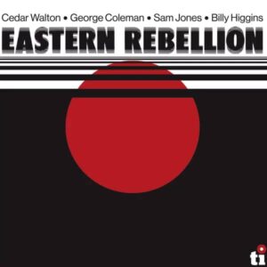 Cedar Walton ･ George Coleman ･ Sam Jones ･ Billy Higgins – Eastern Rebellion