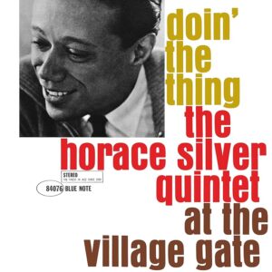 The Horace Silver Quintet – Doin' The Thing - At The Village Gate