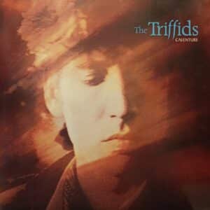 The Triffids – Calenture