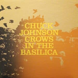 Chuck Johnson – Crows In The Basilica