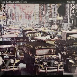 Paul Kelly And The Dots – Manila