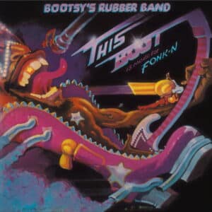 Bootsy's Rubber Band – This Boot Is Made For Fonk-N