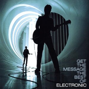 Electronic – Get The Message The Best Of Electronic