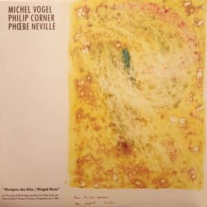 Michel Vogel / Philip Corner / Phœbe Neville – Musiques Des Ailes / Wingéd Music