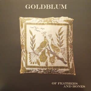Goldblum – Of Feathers And Bones