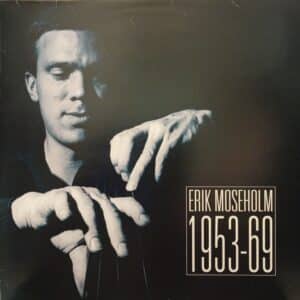Erik Moseholm – Erik Moseholm 1953-1969