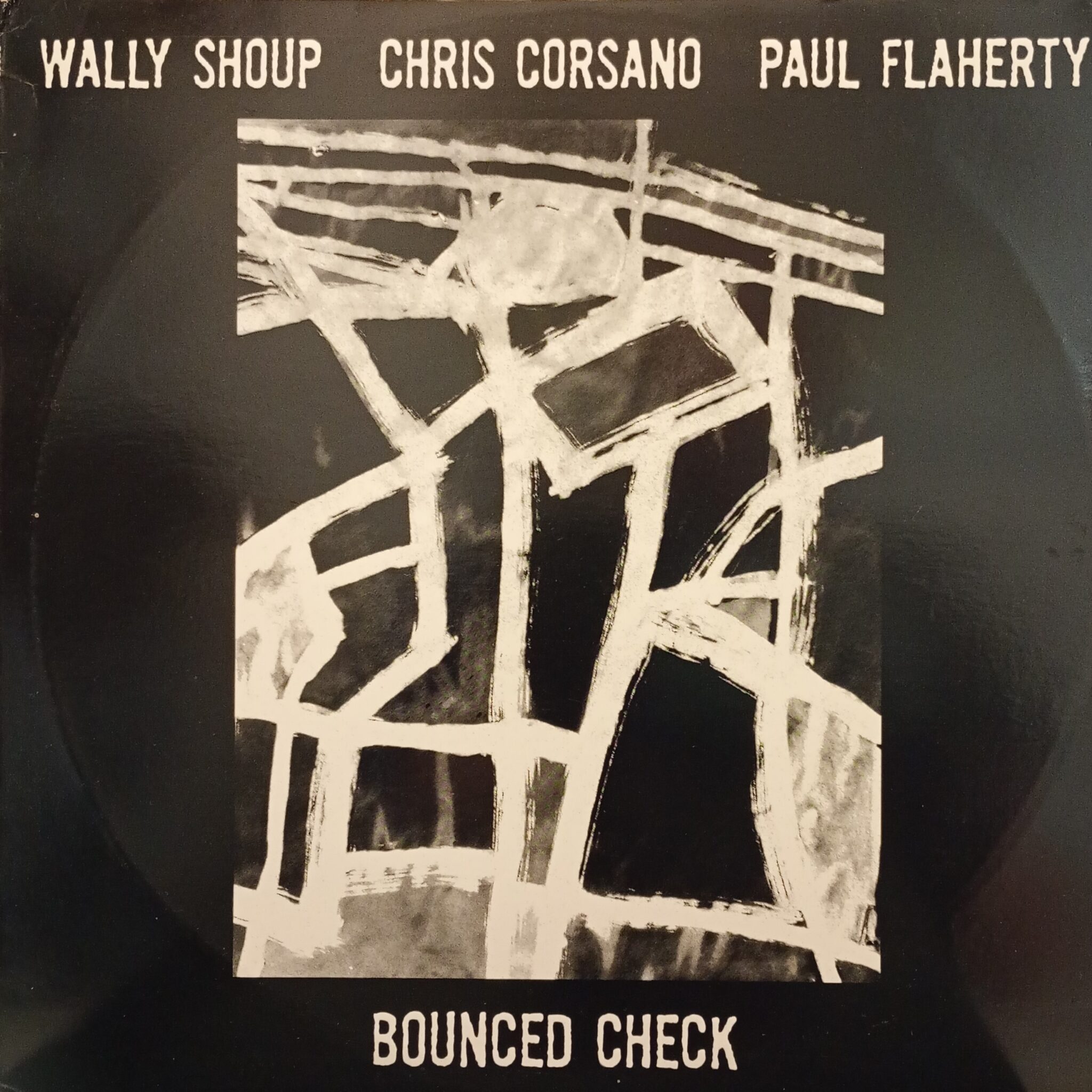 Wally Shoup - Chris Corsano - Paul Flaherty – Bounced Check