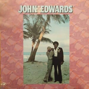 John Edwards – Life, Love And Living