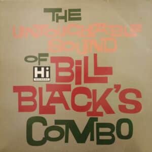 Bill Black's Combo – The Untouchable Sound Of Bill Black's Combo