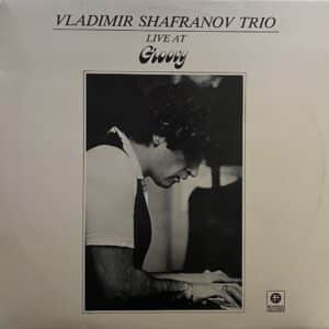 Vladimir Shafranov Trio – Live At Groovy