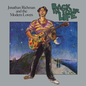 Jonathan Richman & The Modern Lovers – Back In Your Life
