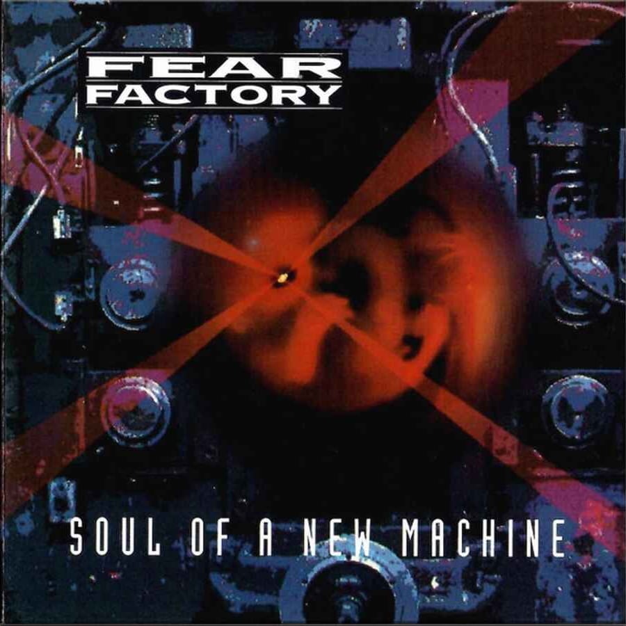 Fear Factory – Soul Of A New Machine