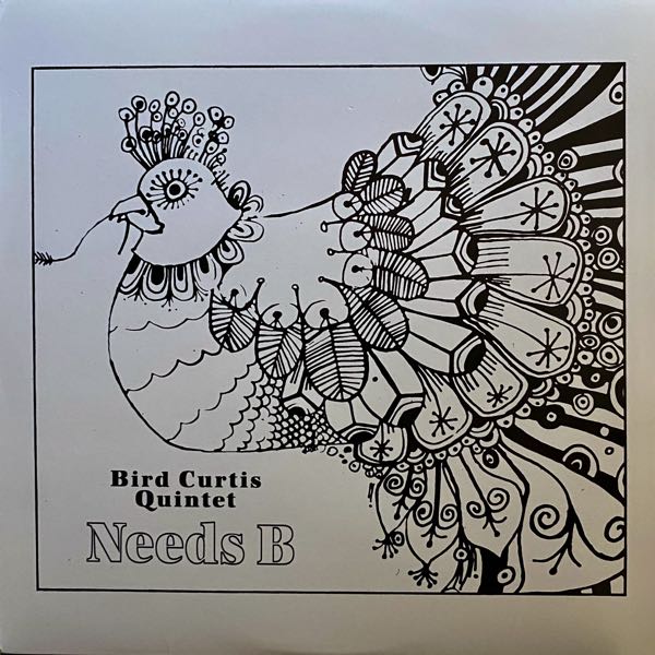 Bird Curtis Quintet – Needs B