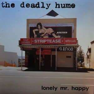 The Deadly Hume – Lonely Mr. Happy