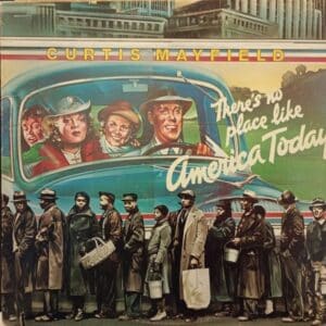Curtis Mayfield – There's No Place Like America Today