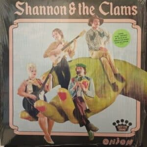 Shannon & The Clams – Onion
