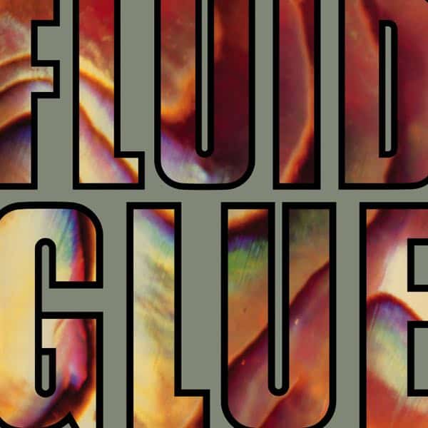 The Fluid – Glue